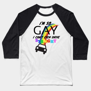 I'm so GAY.. Baseball T-Shirt